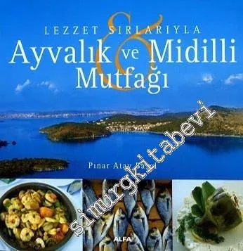 Lezzet Sırlarıyla Ayvalık ve Midilli Mutfağı -         2010