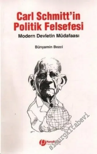 Carl Schmitt'in Politik Felsefesi: Modern Devletin Müdafaası -        2014