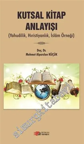 Kutsal Kitap Anlayışı: Yahudilik, Hristiyanlık, İslam Örneği -