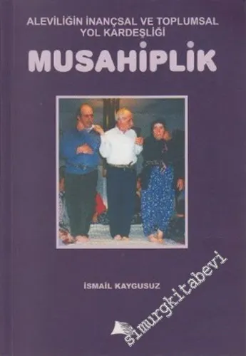 Musahiplik: Aleviliğin İnançsal ve Toplumsal Yol Kardeşliği -        2004