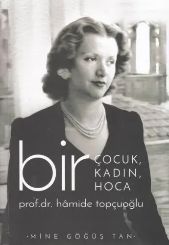 Bir Çocuk, Bir Kadın, Hoca Prof. Dr. Hamide Topçuoğlu