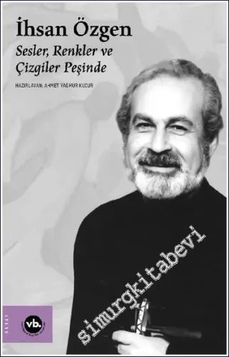 İhsan Özgen : Sesler, Renkler ve Çizgiler Peşinde -