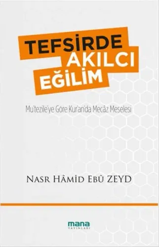 Tefsirde Akılcı Eğilim; Mu'tezile'ye Göre Kur'an'da Mecâz Meselesi