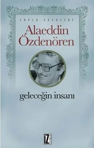 Geleceğin İnsanı; Toplu Eserleri