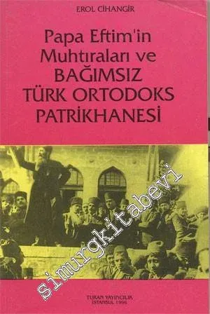 Papa Eftim'in Muhtıraları ve Bağımsız Türk Ortodoks Patrikhanesi -