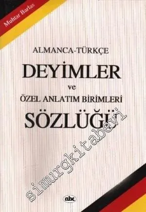 Almanca - Türkçe Deyimler ve Özel Anlatım Birimleri Sözlüğü -