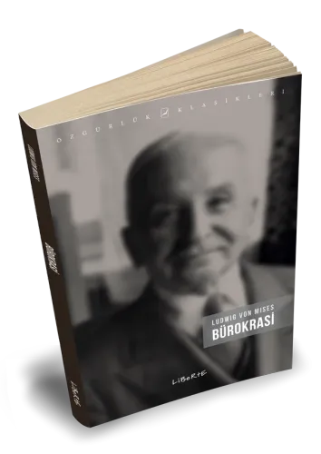 Bürokrasi - Ludwig von Mises - Liberte Yayınları