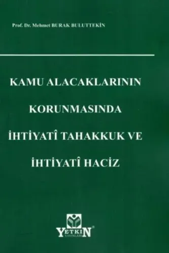 Kamu Alacaklarının Korunmasında İhtiyati Tahakkuk Ve İhtiyati Haciz