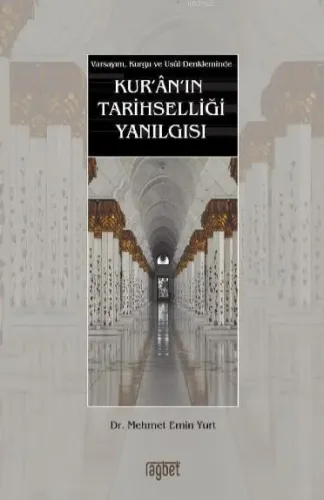 Kur’an’ın Tarihselliği Yanılgısı Varsayım, Kurgu ve Usul Denkleminde