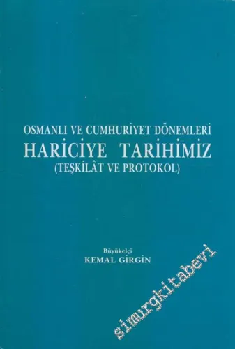 Osmanlı ve Cumhuriyet Dönemleri Hariciye Tarihimiz : Teşkilat ve Protokol -        1994