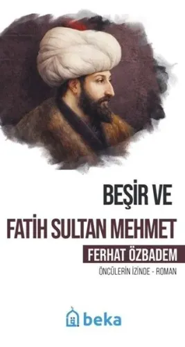 Beşir ve Fatih Sultan Mehmet;Öncülerin İzinde