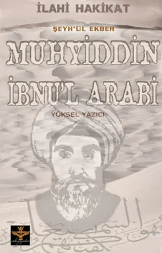İlahi Hakikat Şeyh-ül Ekber Muhyiddin İbnu'l Arabi