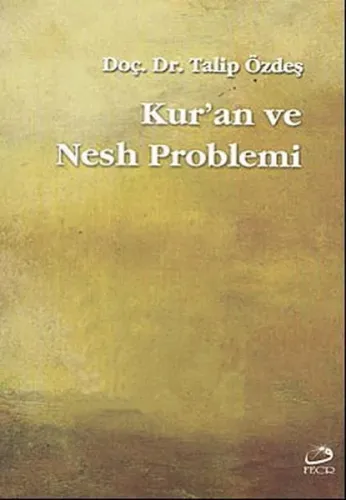 Kur'an ve Nesh Problemi; Allah'ın Kitabında Çelişki Var Mı?