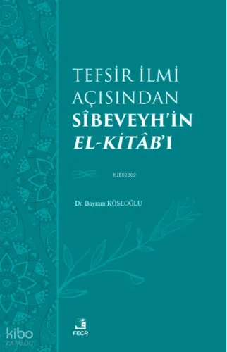 Tefsir İlmi Açısından Sîbeveyh’in el-Kitâb’ı