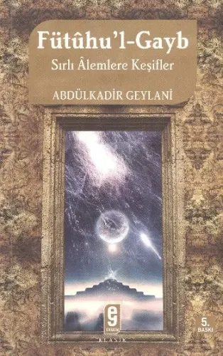 Fütûhu´l-gayb; Sırlı Alemlere Keşifler