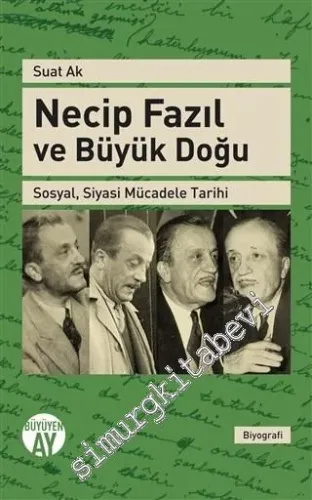 Necip Fazıl ve Büyük Doğu: Sosyal, Siyasi Mücadele Tarihi -         2016