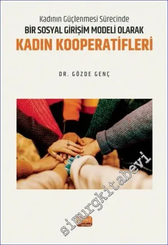 Kadının Güçlenmesi Sürecinde Bir Sosyal Girişim Modeli Olarak Kadın Kooperatifleri -         2023