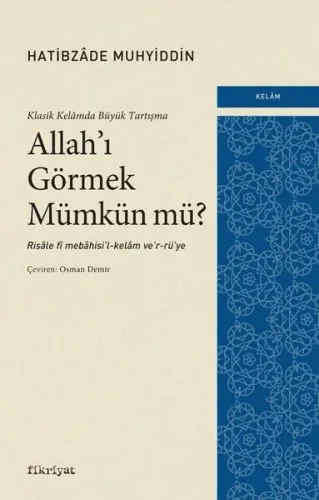 Klasik Kelâmda Büyük Tartışma: Allah'ı Görmek Mümkün mü?