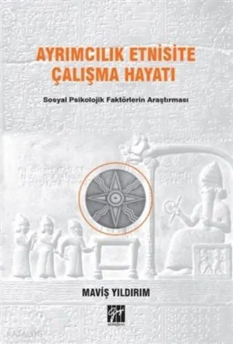 Ayrımcılık Etnisite Çalışma Hayatı;Sosyal Psikolojik Faktörlerin Araştırılması