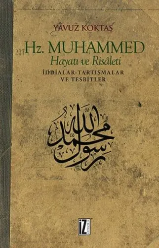 Hz. Muhammed Hayatı ve Risaleti; İddialar-Tartışmalar ve Tesbitler