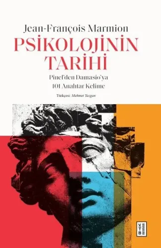 Psikolojinin Tarihi: Pinel'den Damasio'ya 101 Anahtar Kelime