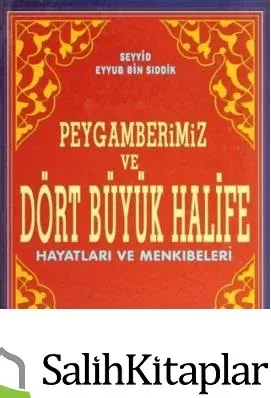 Peygamberimiz ve Dört Büyük Halife Hayatları ve Menkibeleri