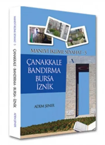 Manevi İklime Seyahat 5 Çanakkale Bandırma Bursa İznik