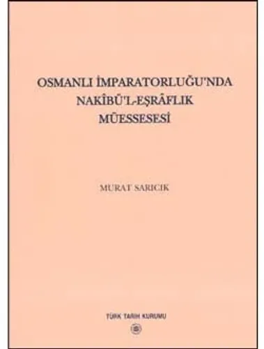 Osmanlı İmparatorluğu`nda Nakibü`l - Eşraflık Müessesesi