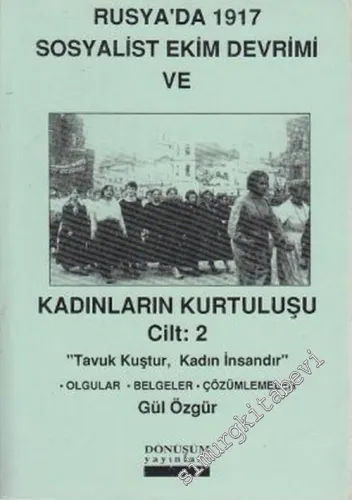Rusya'da 1917 Sosyalist Ekim Devrimi ve Kadınların Kurtuluşu Cilt 2: Olgular-Belgeler-Çözümlemeler -        1993