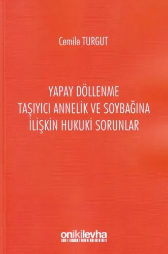Yapay Döllenme Taşıyıcı Annelik Ve Soybağına İlişkin Hukuki Sorunlar