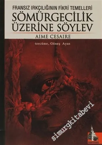Fransız Irkçılığının Fikri Temelleri Sömürgecilik Üzerine Söylev -        2006