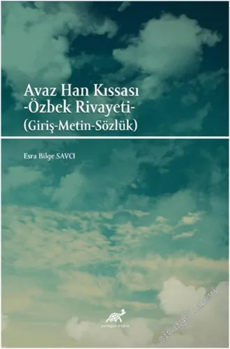 Avaz Han Kıssası - Özbek Rivayeti : Giriş Metin Sözlük -         2021