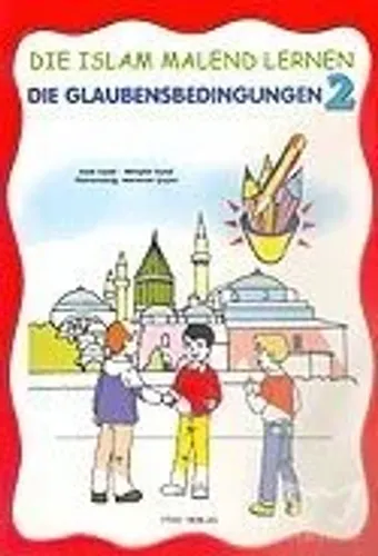 DEN ISLAM MALEND LERNEN-2, Die Glaubensbedingungen (Boyamalı İmanın Şartları)