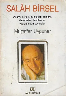 Salah Birsel Yaşamı Şiirleri Günlükleri Romanı Denemeleri Tarihleri ve Yapıtlarından Seçmeler