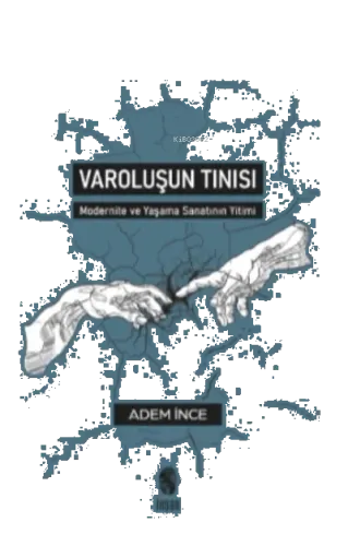 Varoluşun Tınısı;Modernite ve Yaşama Sanatının Yitimi