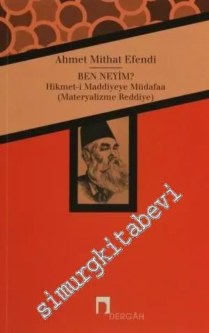 Ben Neyim? Hikmet-i Maddiyeye Müdafaa (Materyalizme Reddiye ) -