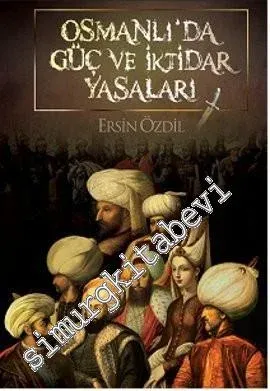 Osmanlı'da Güç ve İktidar Yasaları -         2013