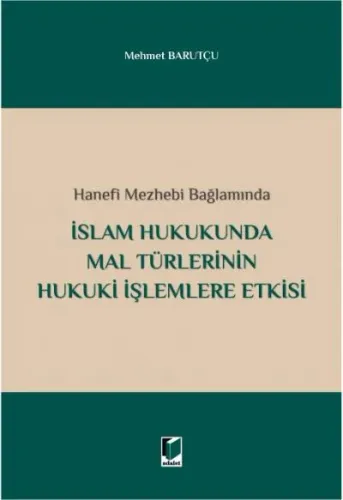 İslam Hukukunda Mal Türlerinin Hukuki İşlemlere Etkisi