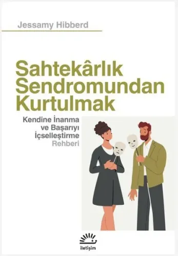 Sahtekarlık Sendromundan Kurtulmak - Kendine İnanma ve Başarıyı İçselleştirme Rehberi