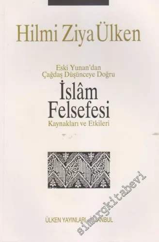 Eski Yunan'dan Çağdaş Düşünceye Doğru İslâm Felsefesi - Kaynakları ve Etkileri -        1998