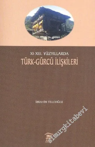 11 - 13. Yüzyıllarda Türk - Gürcü İlişkileri - 2009