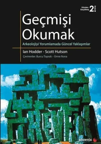 Geçmişi Okumak; Arkeolojiyi Yorumlamada Güncel Yaklaşımlar