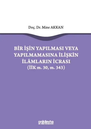 Bir İşin Yapılması veya Yapılmamasına İlişkin İlamların İcrası (Ciltli)