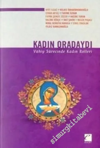 Kadın Oradaydı: Vahiy Sürecinde Kadın Rolleri -        2004
