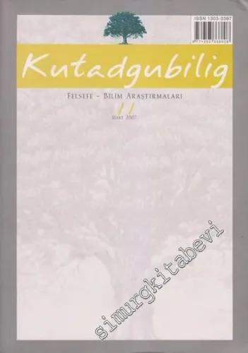 Kutadgubilig Felsefe Bilim Araştırmaları Dergisi - Mart 2007, Sayı:11