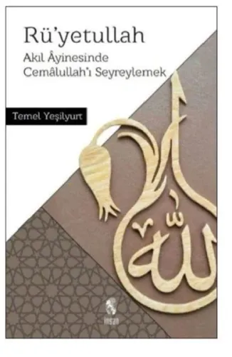 Rü'yetullah; Akıl Ayinesinde Cemalullah'ı Seyreylemek