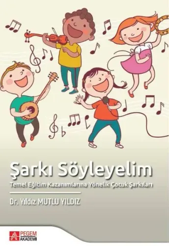 Şarkı Söyleyelim Temel Eğitim Kazanımlarına Yönelik Çocuk Şarkıları