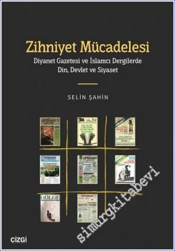 Zihniyet Mücadelesi : Diyanet Gazetesi ve İslamcı Dergilerde Din Devlet ve Siyaset -         2022