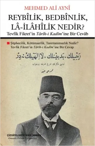 Reybîlik, Bedbînlik, Lâ-İlâhîlik Nedir?; Tevfik Fikret'in Târîh-i Kadîm'ine Bir Cevâb