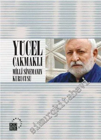 Yücel Çakmaklı: Milli Sinemanın Kurucusu -         2014